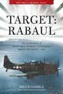 Target Rabaul The Allied Siege of Japan's Most Infamous Stronghold March 1943  August 1945