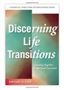 Discerning Life Transitions: Listening Together in Spiritual Direction (Spiritual Directors International)