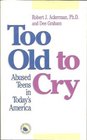 Too Old to Cry Abused Teens in Today's America