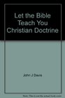 Let te Bible teach you Christian Doctrine