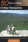 50 More Hikes in New Hampshire Day Hikes and Backpacking Trips from Mount Monadnock to Mount Magalloway