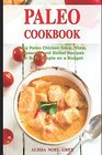 Paleo Cookbook Easy Paleo Chicken Soup Stew Casserole and Skillet Recipes for Busy People on a Budget Glutenfree Diet