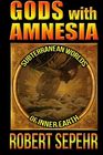 Gods with Amnesia Subterranean Worlds of Inner Earth