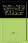 LightElement Analysis in the Transmission Electron Microscope WEDX and EELS