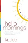 Hello Mornings How to Build a GraceFilled LifeGiving Morning Routine