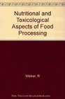 Nutritional and Toxicological Aspects of Food Processing
