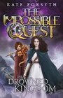 The Drowned Kingdom (Impossible Quest, Bk 4)