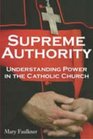 Supreme Authority Understanding Power in the Catholic Church