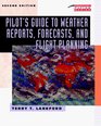 Pilot's Guide to Weather Reports Forecasts and Flight Planning