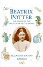 Beatrix Potter The Story of the Creator of Peter Rabbit