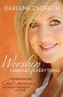 Worship Changes Everything Experiencing God's Presence in Every Moment of Life