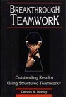 Breakthrough Teamwork: Outstanding Results Using Structured Teamwork