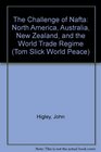 The Challenge of Nafta North America Australia New Zealand and the World Trade Regime