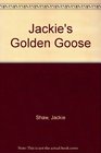 Jackie's Golden Goose