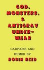 God Monsters  Antigrav Underwear Cartoons and Humor by Robin Reed