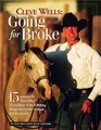 Cleve Wells Going For Broke: 15 Lessons To Teach Your Young Horse To Be A Willing, Respectful Partner In Hand & Under Saddle