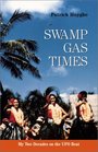Swamp Gas Times My Two Decades on the UFO Beat