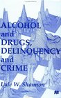Alcohol and Drugs Delinquency and Crime  Looking Back to the Future