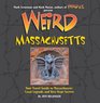 Weird Massachusetts Your Travel Guide to Massachusetts' Local Legends and Best Kept Secrets