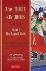 The Three Kingdoms Volume 1 The Sacred Oath An Epic Chinese Tale of Loyalty and War in a Dynamic New Translations