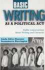 Basic Writing As a Political Act Public Conversations About Writing and Literacies