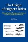 The Origin of Higher Clades Osteology Myology Phylogeny and Evolution of Bony Fishes and the Rise of Tetrapods