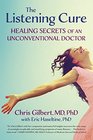 The Listening Cure Healing Secrets of an Unconventional Doctor