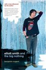 Elliott Smith And the Big Nothing