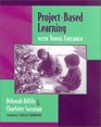 ProjectBased Learning with Young Children