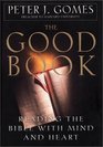 The Good Book: Reading the Bible with Mind and Heart