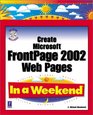 Create Microsoft FrontPage 2002 Web Pages In a Weekend w/CD