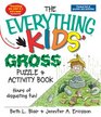 Everything Kids' Gross Puzzle And Activity Book Hours of Disgusting Fun