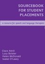 Sourcebook for Student Placements A Resource for Speech and Language Therapists