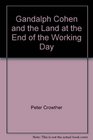Gandalph Cohen and the Land at the End of the Working Day