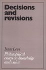 Decisions and Revisions Philosophical Essays on Knowledge and Value