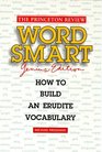 Princeton Review Word Smart Genius  How to Build an Erudite Vocabulary