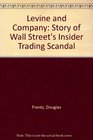 Levine  Co Wall Street's Insider Trading Scandal