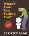 What's Your Poo Telling You Activity Book