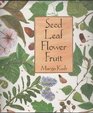 Seed Leaf Flower Fruit