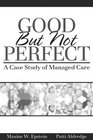 Good But Not Perfect A Case Study of Managed Care