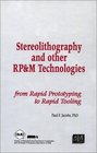 Stereolithography  Other RPM Technologies From Rapid Prototyping to Rapid Tooling
