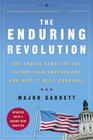The Enduring Revolution The Inside Story of the Republican Ascendancy and Why It Will Continue