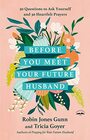 Before You Meet Your Future Husband 30 Questions to Ask Yourself and 30 Heartfelt Prayers