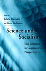 Science under Socialism  East Germany in Comparative Perspective