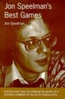 Jon Speelman's Best Games Improve Your Chess by Studying the Games of a TwoTime Candidate for the World Championship