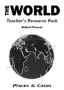 Places and Cases Teacher's Resource Pack The World