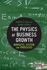 The Physics of Business Growth Mindsets System and Processes
