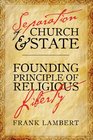 Separation of Church and State Founding Principle of Religious Liberty