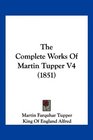 The Complete Works Of Martin Tupper V4