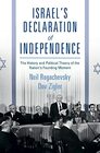 Israel's Declaration of Independence The History and Political Theory of the Nation's Founding Moment